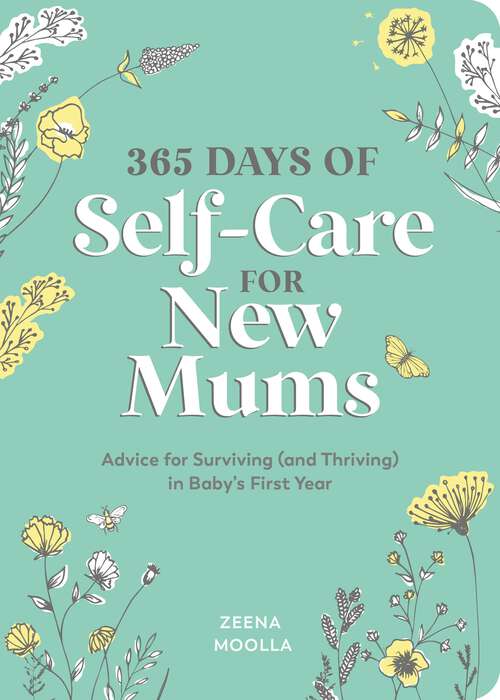 Book cover of 365 Days of Self-Care for New Mums: Advice for Surviving (and Thriving) in Baby’s First Year