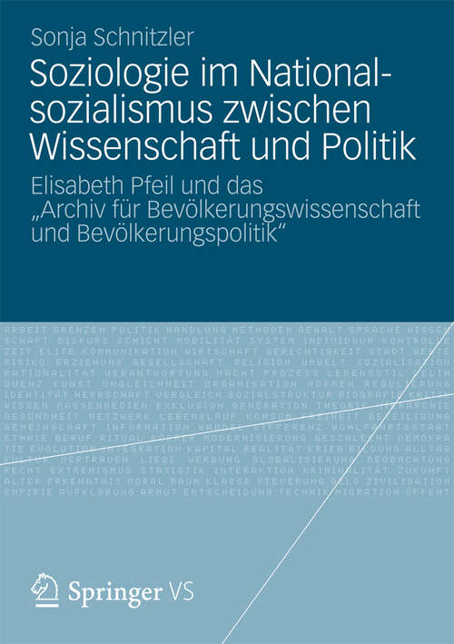 Book cover of Soziologie im Nationalsozialismus zwischen Wissenschaft und Politik: Elisabeth Pfeil und das „Archiv für Bevölkerungswissenschaft und Bevölkerungspolitik“ (2012)