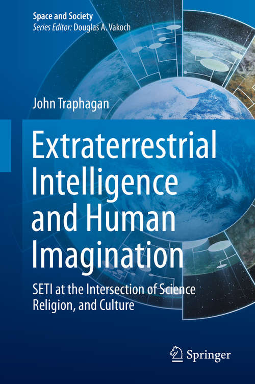 Book cover of Extraterrestrial Intelligence and Human Imagination: SETI at the Intersection of Science, Religion, and Culture (2015) (Space and Society)