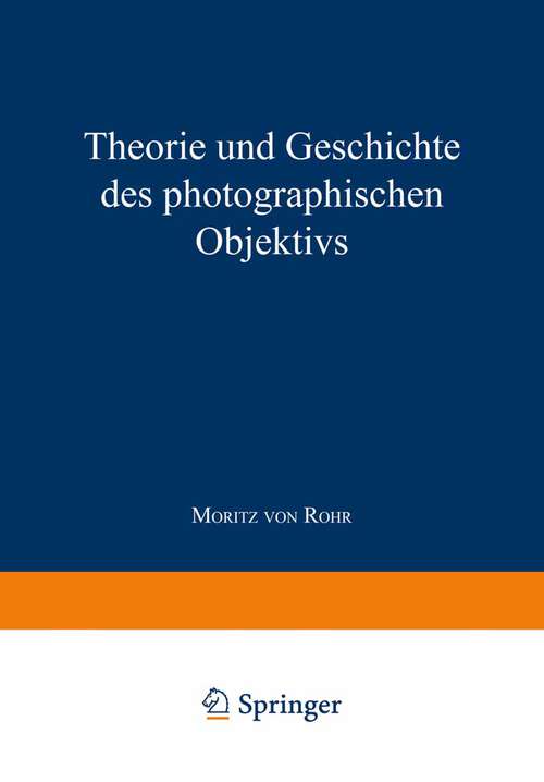 Book cover of Theorie und Geschichte des Photographischen Objektivs (1899)