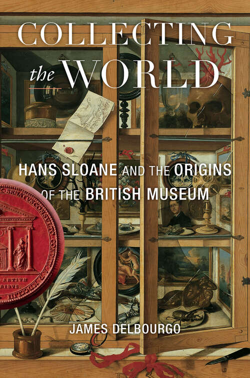 Book cover of Collecting the World: Hans Sloane and the Origins of the British Museum