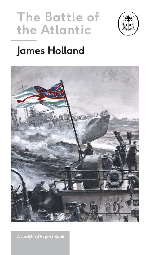 Book cover of Battle of the Atlantic: (WW2 #3) (The Ladybird Expert Series)