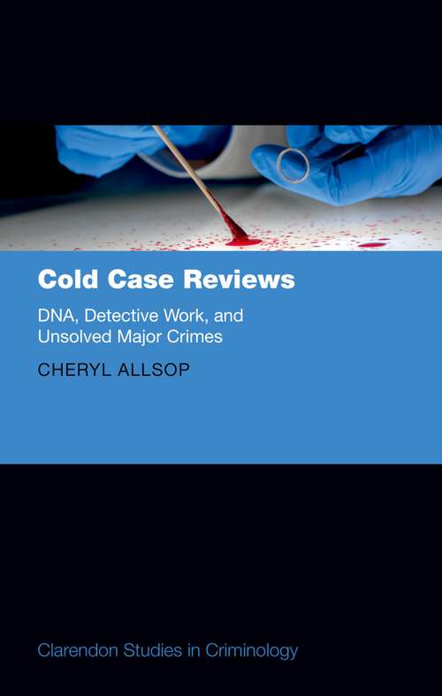Book cover of Cold Case Reviews: DNA, Detective Work and Unsolved Major Crimes (Clarendon Studies in Criminology)