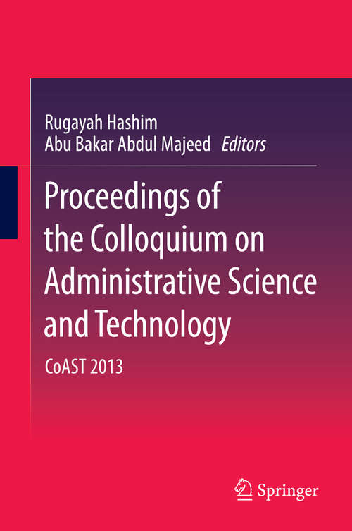 Book cover of Proceedings of the Colloquium on Administrative Science and Technology: CoAST 2013 (2015)