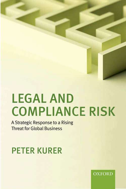 Book cover of Legal and Compliance Risk: A Strategic Response to a Rising Threat for Global Business