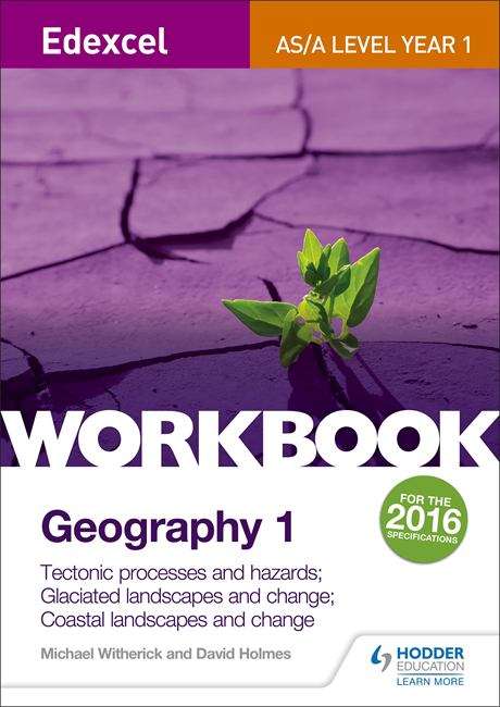 Book cover of Edexcel AS/A-level Geography Workbook 1: Tectonic processes and hazards; Glaciated landscapes and change; Coastal landscapes and change (PDF)