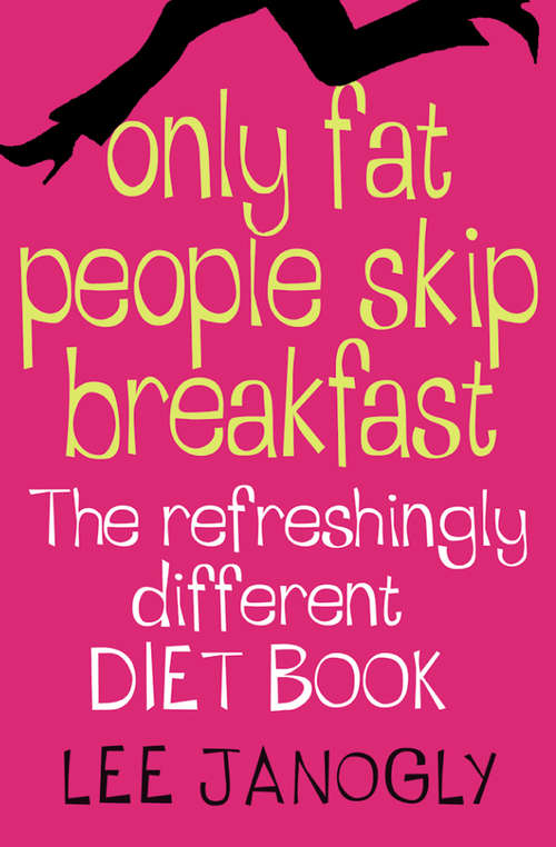Book cover of Only Fat People Skip Breakfast: The Refreshingly Different Diet Book (ePub edition)