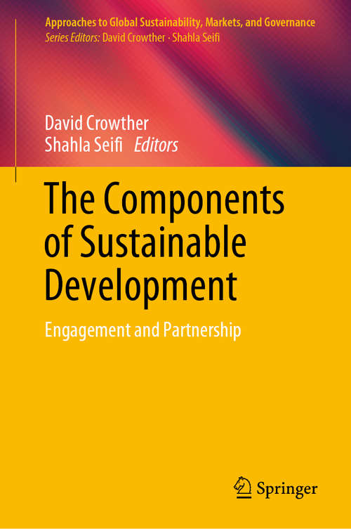 Book cover of The Components of Sustainable Development: Engagement and Partnership (1st ed. 2019) (Approaches to Global Sustainability, Markets, and Governance)