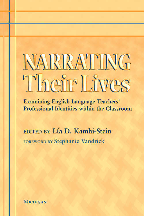 Book cover of Narrating Their Lives: Examining English Language Teachers' Professional Identities within the Classroom