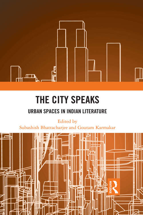 Book cover of The City Speaks: Urban Spaces in Indian Literature