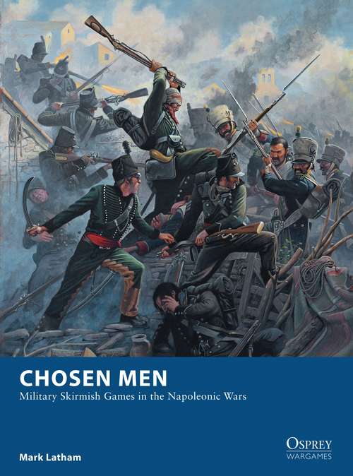 Book cover of Chosen Men: Military Skirmish Games in the Napoleonic Wars (Osprey Wargames)