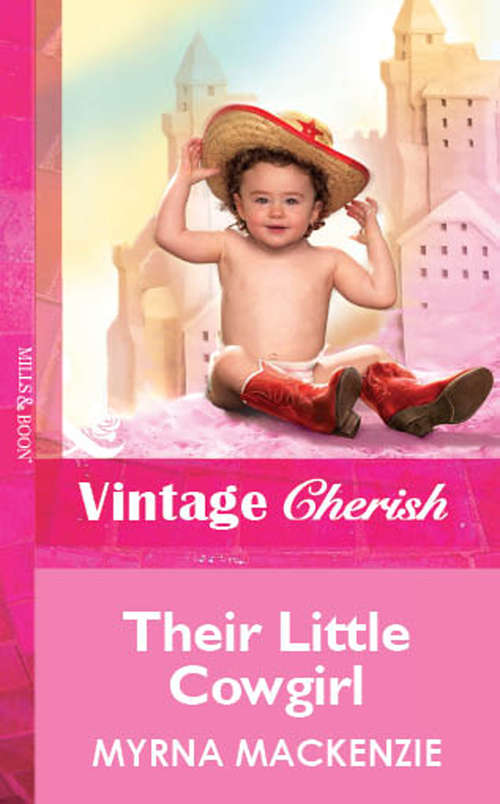 Book cover of Their Little Cowgirl (ePub First edition) (Mills And Boon Vintage Cherish Ser. #1738)