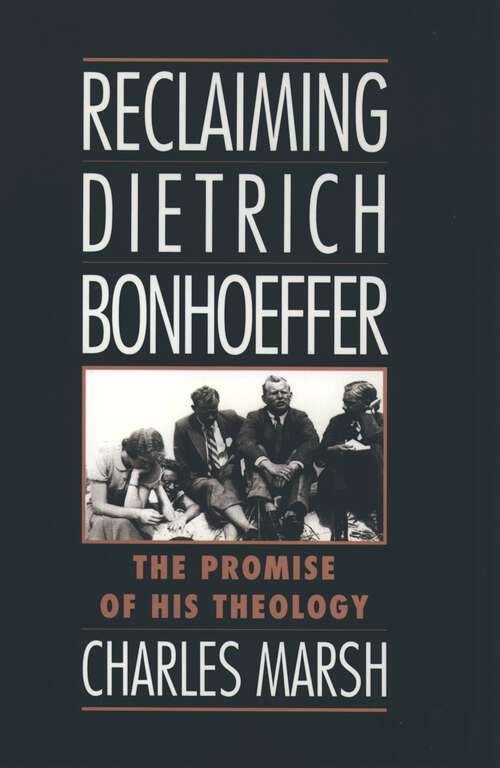 Book cover of Reclaiming Dietrich Bonhoeffer: The Promise of His Theology