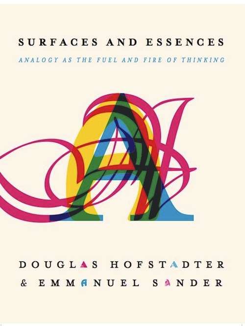 Book cover of Surfaces and Essences: Analogy as the Fuel and Fire of Thinking