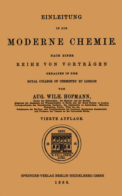 Book cover of Einleitung in die moderne Chemie: Nach einer Reihe von Vorträgen gehalten in dem Royal College of Chemistry zu London (4. Aufl. 1869)