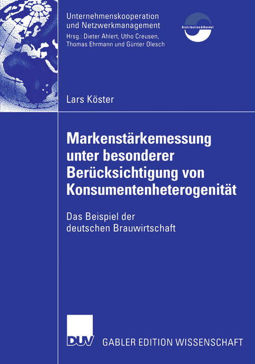 Book cover of Markenstärkenmessung unter besonderer Berücksichtigung von Konsumentenheterogenität: Das Beispiel der deutschen Brauwirtschaft (2006) (Unternehmenskooperation und Netzwerkmanagement)