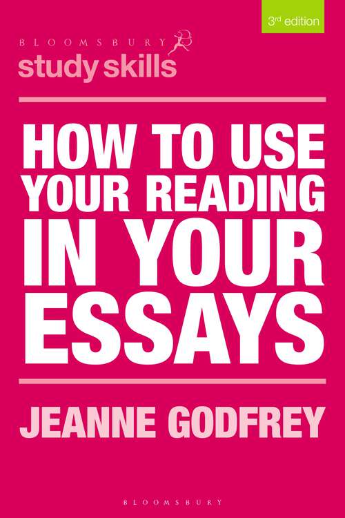 Book cover of How to Use Your Reading in Your Essays (3rd ed. 2018) (Palgrave Study Skills)