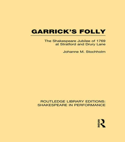 Book cover of Garrick's Folly: The Shakespeare Jubilee of 1769 at Stratford and Drury Lane (Routledge Library Editions: Shakespeare in Performance)