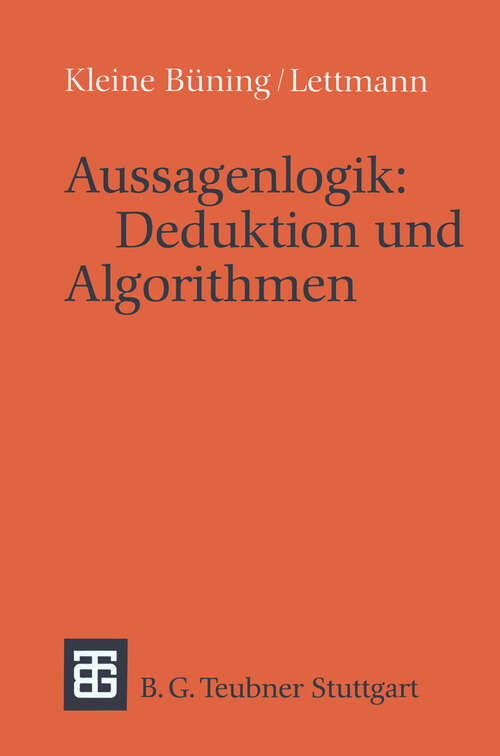 Book cover of Aussagenlogik: Deduktion und Algorithmen: Deduktion und Algorithmen (1994) (Leitfäden und Monographien der Informatik)