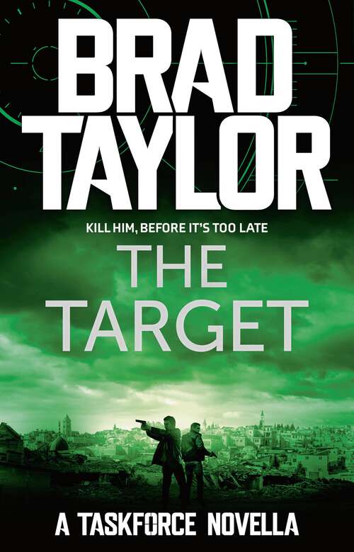 Book cover of The Target: A gripping military thriller from ex-Special Forces Commander Brad Taylor (Taskforce Novella #6)