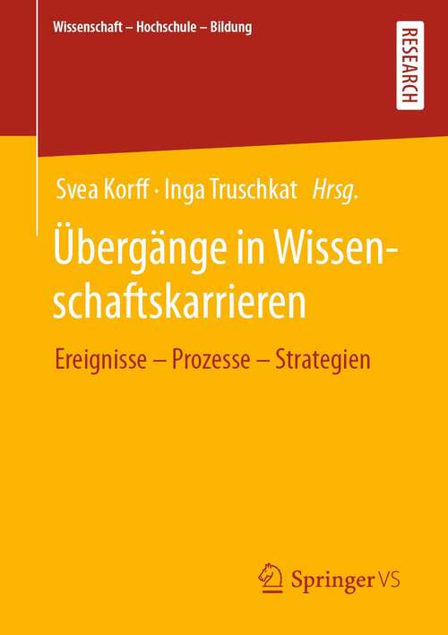 Book cover of Übergänge in Wissenschaftskarrieren: Ereignisse – Prozesse – Strategien (1. Aufl. 2022) (Wissenschaft – Hochschule – Bildung)