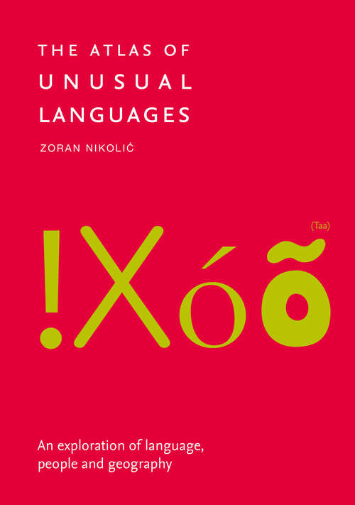 Book cover of The Atlas of Unusual Languages: An Exploration Of Language, People And Geography (ePub edition)