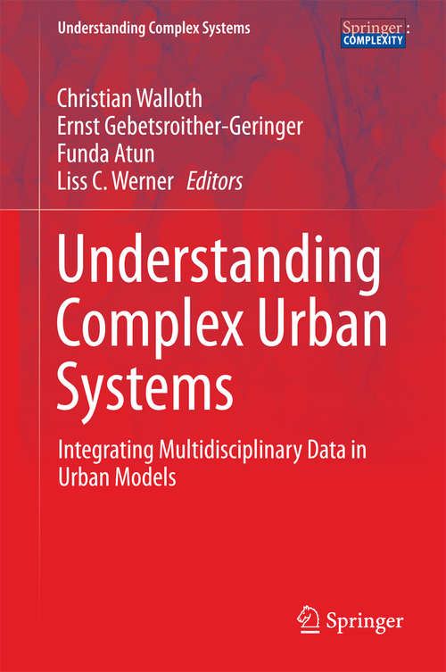 Book cover of Understanding Complex Urban Systems: Integrating Multidisciplinary Data in Urban Models (1st ed. 2016) (Understanding Complex Systems)
