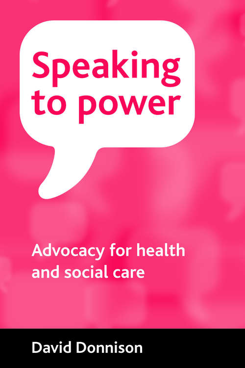 Book cover of Speaking to power: Advocacy for health and social care