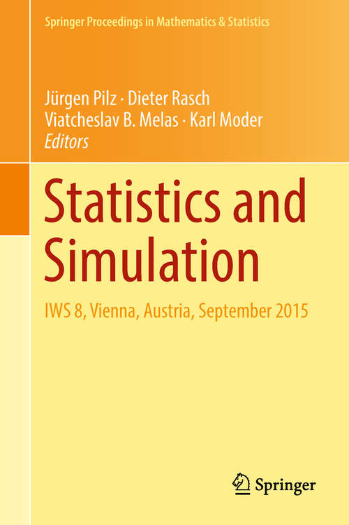 Book cover of Statistics and Simulation: IWS 8, Vienna, Austria, September 2015 (Springer Proceedings in Mathematics & Statistics #231)