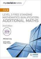 Book cover of My Revision Notes: OCR Level 3 Free Standing Mathematics Qualification: Additional Maths (2nd edition)