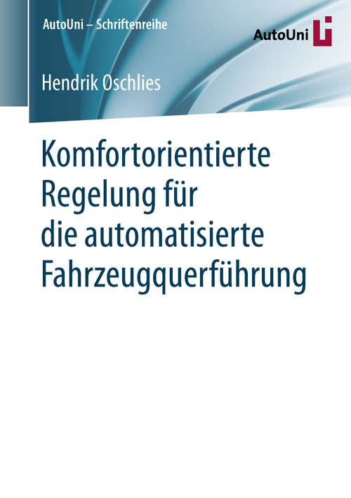 Book cover of Komfortorientierte Regelung für die automatisierte Fahrzeugquerführung (1. Aufl. 2019) (AutoUni – Schriftenreihe #136)
