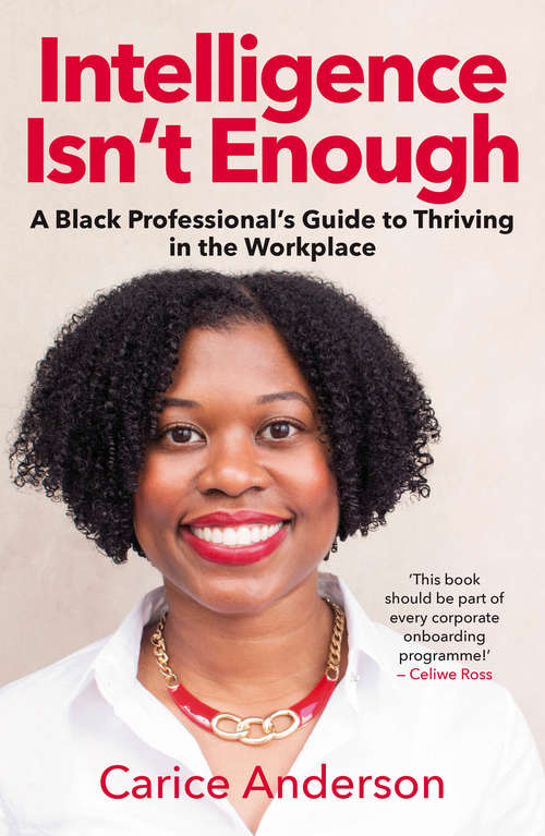 Book cover of Intelligence Isn’t Enough: A Black Professional’s Guide to Thriving in the Workplace