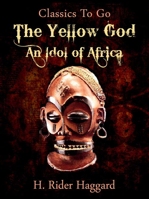Book cover of A Yellow God: an Idol of Africa: With Three Illustrations (Classics To Go)