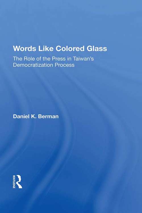 Book cover of Words Like Colored Glass: The Role Of The Press In Taiwan's Democratization Process
