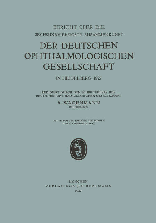 Book cover of Bericht über die Sechsundvierzigste Zusammenkunft der Deutschen Ophthalmologischen Gesellschaft in Heidelberg 1927 (1927)