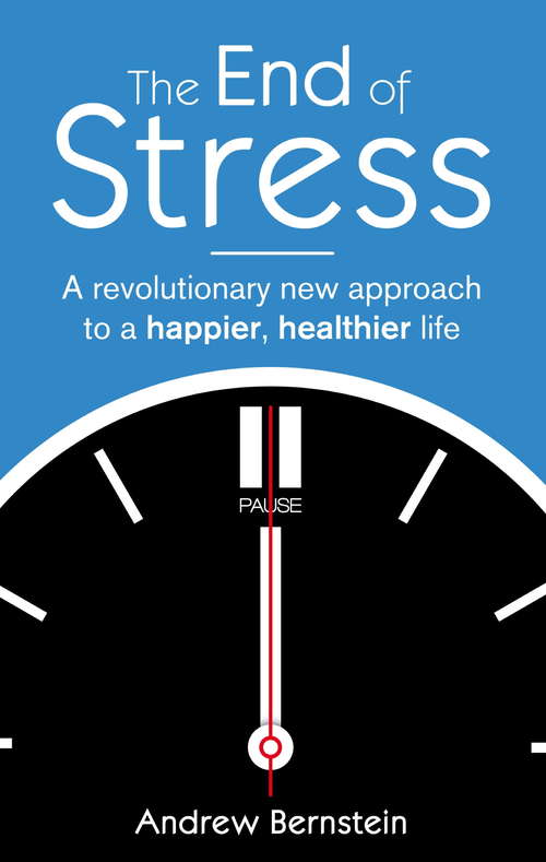 Book cover of The End Of Stress: A revolutionary new approach to a happier, healthier life