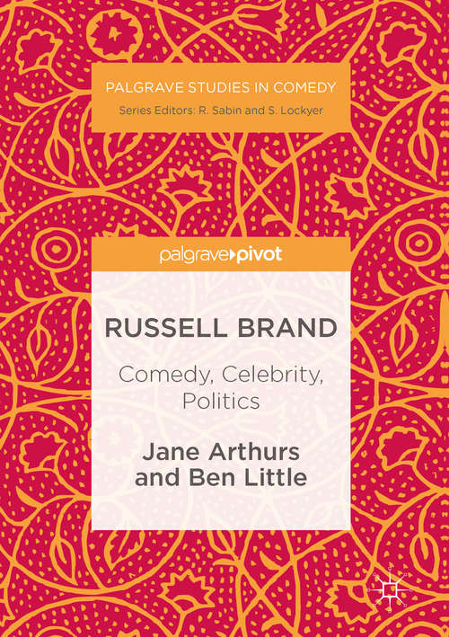 Book cover of Russell Brand: Comedy, Celebrity, Politics (1st ed. 2016) (Palgrave Studies in Comedy)