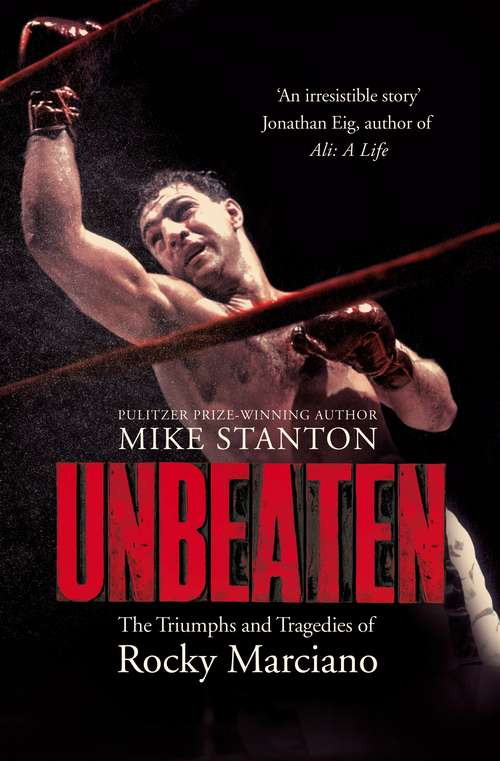 Book cover of Unbeaten: The Triumphs and Tragedies of Rocky Marciano