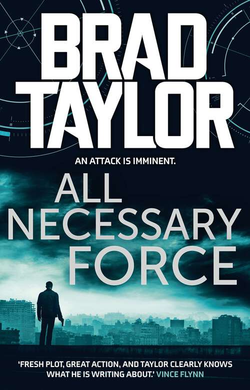 Book cover of All Necessary Force: A gripping military thriller from ex-Special Forces Commander Brad Taylor (Taskforce #2)