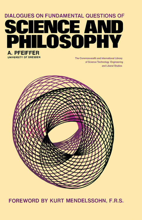 Book cover of Dialogues on Fundamental Questions of Science and Philosophy: The Commonwealth and International Library: Dialogues on Fundamental Questions of Science and Philosophy