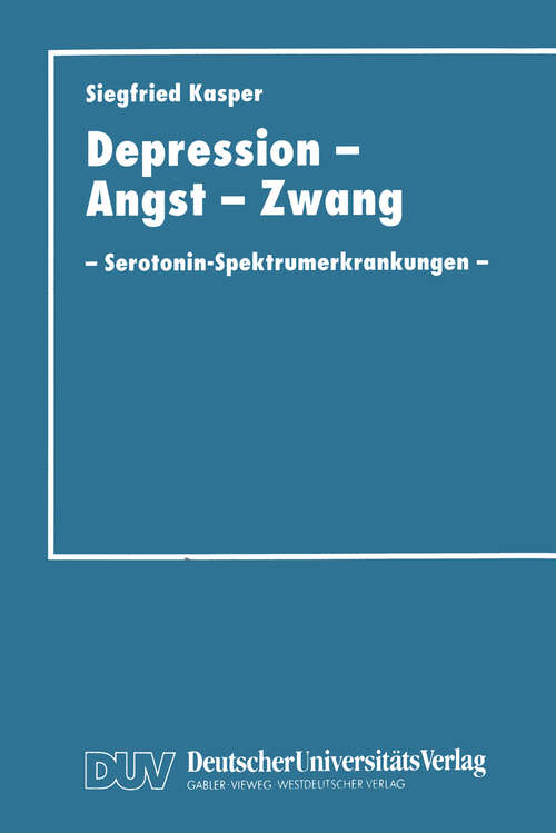 Book cover of Depression, Angst und Zwang: Serotonin-Spektrumerkrankungen (1997)