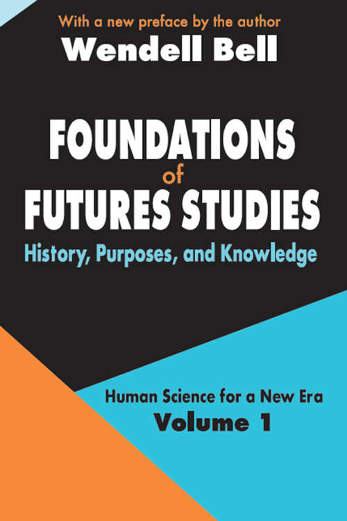 Book cover of Foundations of Futures Studies: Volume 1: History, Purposes, and Knowledge (Human Science For A New Era Ser.)