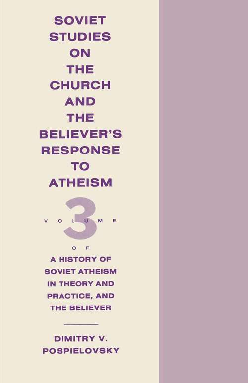 Book cover of History Of Soviet Atheism In Theory And Practice  And The Believer -: A History Of Soviet Atheism In Theory And Practice And The Believer (1st ed. 1988) (History Of Soviet Atheism In Theory And Practice, And The Believer Ser.)