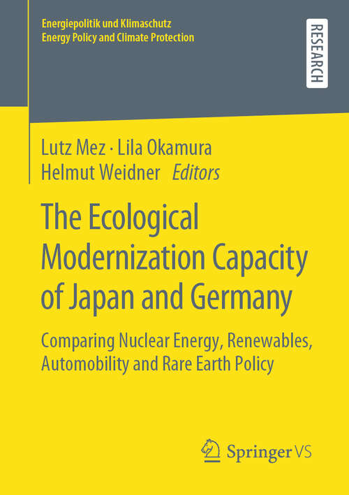 Book cover of The Ecological Modernization Capacity of Japan and Germany: Comparing Nuclear Energy, Renewables, Automobility and Rare Earth Policy (1st ed. 2020) (Energiepolitik und Klimaschutz. Energy Policy and Climate Protection)