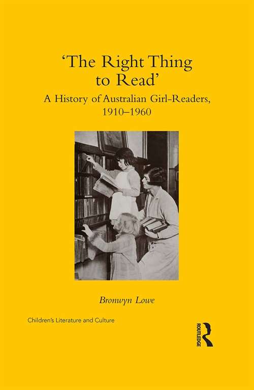 Book cover of ‘The Right Thing to Read’: A History of Australian Girl-Readers, 1910-1960