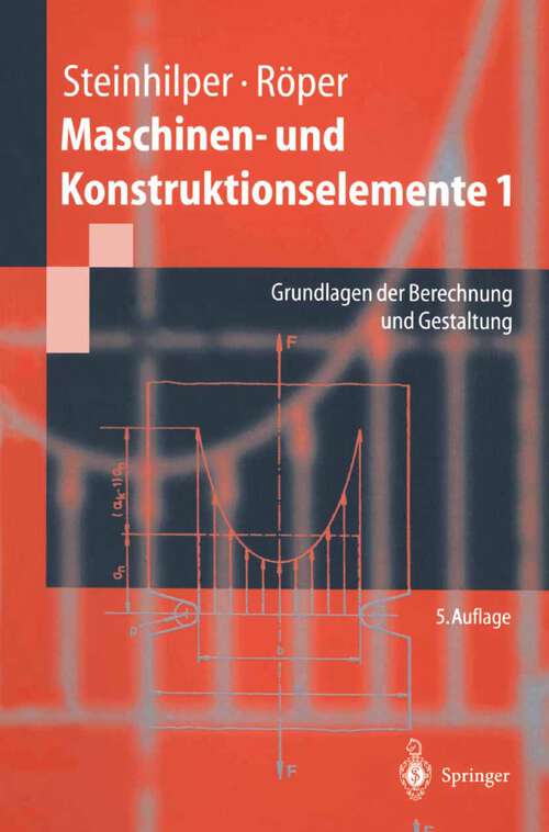 Book cover of Maschinen- und Konstruktionselemente 1: Grundlagen der Berechnung und Gestaltung (5. Aufl. 2000) (Springer-Lehrbuch)
