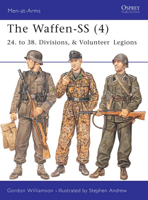 Book cover of The Waffen-SS: 24. To 38. Divisions, And Volunteer Legions (Men-at-arms Ser. #420)