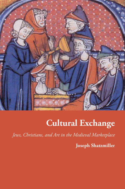 Book cover of Cultural Exchange: Jews, Christians, and Art in the Medieval Marketplace (PDF)