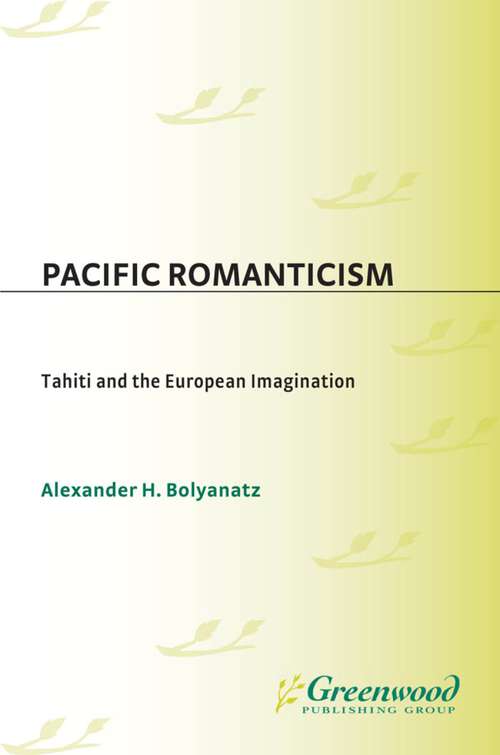 Book cover of Pacific Romanticism: Tahiti and the European Imagination (Non-ser.)