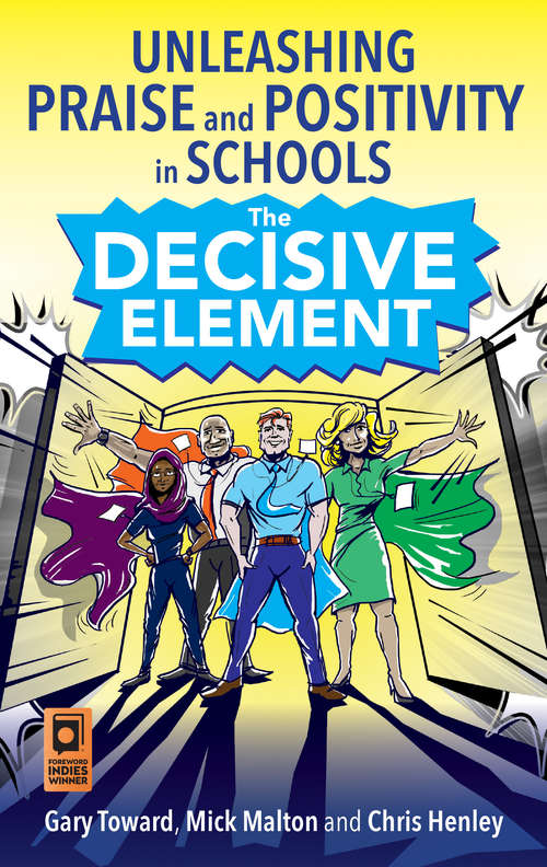 Book cover of The Decisive Element: Unleashing praise and positivity in schools